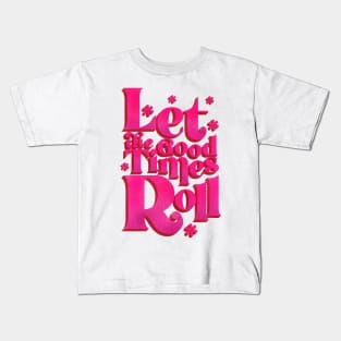 LET THE GOOD TIMES ROLL - hot pink typography Kids T-Shirt